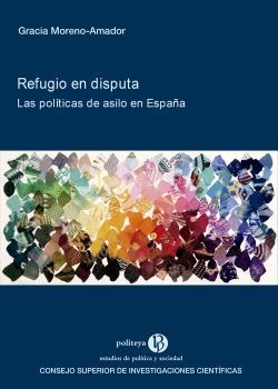 REFUGIO EN DISPUTA : LAS POLÍTICAS DE ASILO EN ESPAÑA | 9788400111953 | MORENO-AMADOR, GRACIA