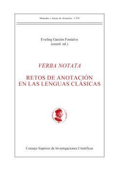 VERBA NOTATA : RETOS DE ANOTACIÓN EN LAS LENGUAS CLÁSICAS | 9788400112110