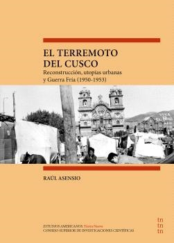 TERREMOTO DEL CUSCO, EL : RECONSTRUCCIÓN, UTOPÍAS URBANAS Y GUERRA FRÍA (1950-195 | 9788400112226 | ASENSIO, RAÚL