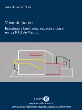 VENIR DE BARRIO : ESTRATEGIAS FAMILIARES, ESPACIO Y CLASE EN LOS PAU DE MADRID | 9788400112059 | GUTIÉRREZ CUELI, INÉS