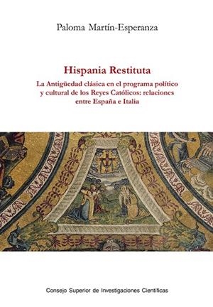 HISPANIA RESTITUTA : LA ANTIGÜEDAD CLÁSICA EN EL PROGRAMA POLÍTICO Y CULTURAL DE | 9788400112363 | MARTÍN-ESPERANZA, PALOMA