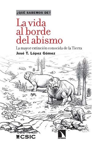 VIDA AL BORDE DEL ABISMO, LA : LA MAYOR EXTINCIÓN CONOCIDA DE LA TIERRA | 9788400112776 | LÓPEZ GÓMEZ, JOSÉ T.