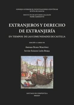 EXTRANJEROS Y DERECHO DE EXTRANJERÍA EN TIEMPOS DE LAS COMUNIDADES DE CASTILLA | 9788400115357