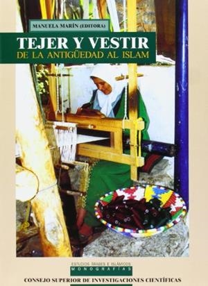 TEJER Y VESTIR : DE LA ANTIGÜEDAD AL ISLAM | 9788400047283
