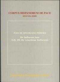 DE INDIARUM IURE. LIBER III. DE RETENTIONE INDIARUM | 9788400074296 | SOLÓRZANO PEREIRA, JUAN DE