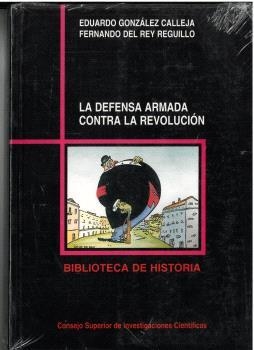 DEFENSA ARMADA CONTRA LA REVOLUCIÓN, LA | 9788400075521 | GONZÁLEZ CALLEJA, EDUARDO / REY REGUILLO, FERNANDO DEL