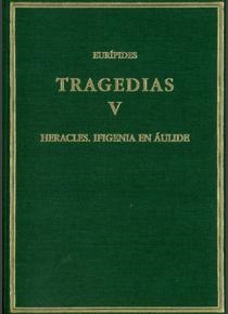 TRAGEDIAS. VOL. V. HERACLES. IFIGENIA EN ÁULIDE | 9788400080877 | EURÍPIDES