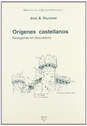 MEMORIAS DE UN BIÓLOGO HETERODOXO. TOMO I. ORÍGENES CASTELLANOS : NAVEGANDO EN DESCUBIERTA | 9788400081621 | VALVERDE, JOSÉ ANTONIO