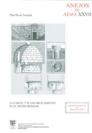 LA CÁRCEL Y EL ENCARCELAMIENTO EN EL MUNDO ROMANO | 9788400081867 | PAVÓN TORREJÓN, PILAR