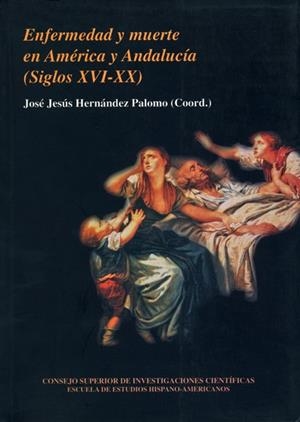 ENFERMEDAD Y MUERTE EN AMÉRICA Y ANDALUCÍA (SIGLOS XVI-XX) | 9788400082253