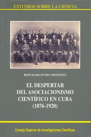 EL DESPERTAR DEL ASOCIACIONISMO CIENTÍFICO EN CUBA (1876-1920) | 9788400082260 | FUNES MONZOTE, REINALDO