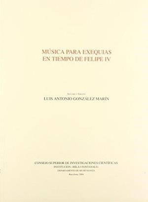 MÚSICA PARA EXEQUIAS EN TIEMPO DE FELIPE IV | 9788400082789