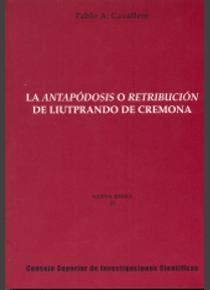 LA ANTAPÓDOSIS O RETRIBUCIÓN DE LIUTPRANDO DE CREMONA | 9788400085247