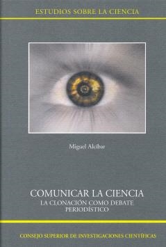 COMUNICAR LA CIENCIA : LA CLONACIÓN COMO DEBATE PERIODÍSTICO | 9788400085803 | ALCÍBAR, MIGUEL