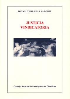 JUSTICIA VINDICATORIA : DE LA OFENSA E INDEFENSIÓN A LA IMPRECACIÓN Y EL ORÁCULO | 9788400087432 | TERRADAS SABORIT, IGNASI