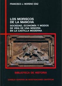 MORISCOS DE LA MANCHA, LOS | 9788400087609 | MORENO DÍAZ-CAMPO, FRANCISCO J.