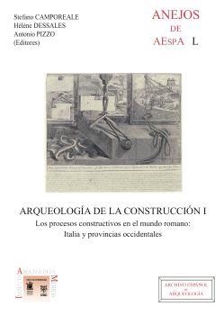 ARQUEOLOGÍA DE LA CONSTRUCCIÓN I : LOS PROCESOS CONSTRUCTIVOS EN EL MUNDO ROMANO | 9788400087890