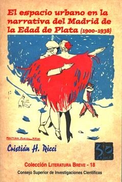 EL ESPACIO URBANO EN LA NARRATIVA DEL MADRID DE LA EDAD DE PLATA (1900-1938) | 9788400088149 | RICCI, CRISTIÁN H.