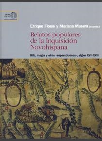 RELATOS POPULARES DE LA INQUISICIÓN NOVOHISPANA : RITO, MAGIA Y OTRAS "SUPERSTIC | 9788400091767 | FLORES ESQUIVEL, ENRIQUE