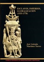 ESCLAVOS, IMPERIOS, GLOBALIZACIÓN (1555-1778) | 9788400092276 | MARTÍNEZ TORRES, JOSÉ ANTONIO