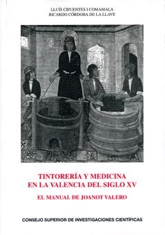 TINTORERÍA Y MEDICINA EN LA VALENCIA DEL SIGLO XV | 9788400093846 | CIFUENTES I COMAMALA, LLUÍS / CÓRDOBA DE LA LLAVE, RICARDO
