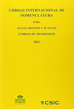CÓDIGO INTERNACIONAL DE NOMENCLATURA PARA ALGAS, HONGOS Y PLANTAS | 9788400096533 | GREUTER, WERNER / RANKIN RODRÍGUEZ, ROSA