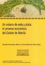 OCÉANO DE SEDA Y PLATA, UN : EL UNIVERSO ECONÓMICO DEL GALEÓN DE MANILA | 9788400096991