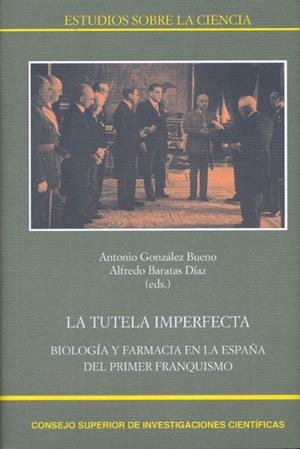 LA TUTELA IMPERFECTA : BIOLOGÍA Y FARMACIA EN LA ESPAÑA DEL PRIMER FRANQUISMO | 9788400097066