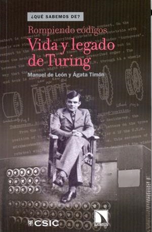ROMPIENDO CÓDIGOS: VIDA Y LEGADO DE TURING | 9788400097684 | DE LEÓN RODRÍGUEZ, MANUEL/TIMÓN GARCÍA-LONGORIA, ÁGATA