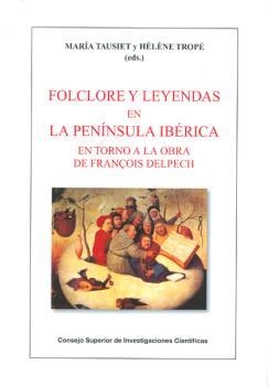 FOLCLORE Y LEYENDAS EN LA PENÍNSULA IBÉRICA : EN TORNO A LA OBRA DE FRANÇOIS DEL | 9788400097967