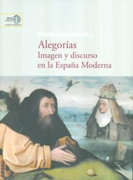 ALEGORÍAS: IMAGEN Y DISCURSO EN LA ESPAÑA MODERNA | 9788400098063