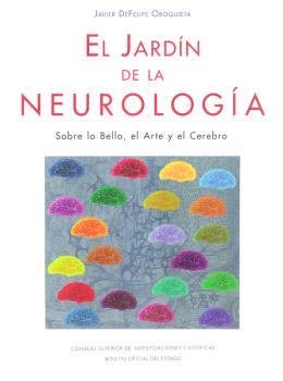 JARDÍN DE LA NEUROLOGÍA, EL : SOBRE LO BELLO, EL ARTE Y EL CEREBRO | 9788400098971 | FELIPE OROQUIETA, JAVIER DE