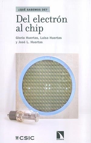 DEL ELECTRÓN AL CHIP | 9788400099886 | HUERTAS, GLORIA/HUERTAS, LUISA/HUERTAS DÍAZ, JOSÉ LUIS