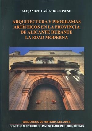 RQUITECTURA Y PROGRAMAS ARTÍSTICOS EN LA PROVINCIA DE ALICANTE DURANTE LA EDAD MODERNA | 9788400100087 | CAÑESTRO DONOSO, ALEJANDRO