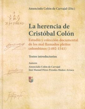 HERENCIA DE CRISTÓBAL COLÓN, LA. ESTUDIO Y COLECCIÓN DOCUMENTAL DE LOS MAL LLAMADOS PLEITOS COLOMBINOS (1492-1541) | 9788400100155 | COLÓN DE CARVAJAL Y GOROSABEL, ANUNCIADA / PÉREZ-PRENDES MUÑOZ-ARRACO, JOSÉ MANUEL