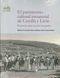 EL PATRIMONIO CULTURAL INMATERIAL DE CASTILLA Y LEÓN : PROPUESTAS PARA UN ATLAS | 9788400100940