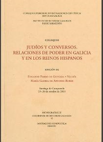 JUDÍOS Y CONVERSOS : RELACIONES DE PODER EN GALICIA Y EN LOS REINOS HISPANOS | 9788400102159
