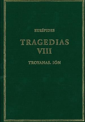TRAGEDIAS VIII: TROYANAS; IÓN | 9788400103187 | EURÍPIDES