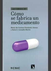 CÓMO SE FABRICA UN MEDICAMENTO | 9788400103248 | CAMPILLO MARTÍN, NURIA E. / FERNÁNDEZ ALONSO, MARÍA DEL CARMEN