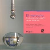 MERCURIO, EL : SUS FUENTES DE EMISIÓN, USOS E IMPACTOS | 9788400103378