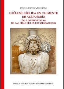 EXÉGESIS BÍBLICA EN CLEMENTE DE ALEJANDRÍA : USO E INTERPRETACIÓN DE LOS LXX EN EL PENTATEUCO | 9788400103392 | HUERTA RODRÍGUEZ, JESÚS CAOS