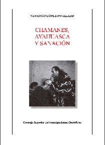 CHAMANES, AYAHUASCA Y SANACIÓN | 9788400103477 | LÓPEZ-PAVILLARD, SANTIAGO