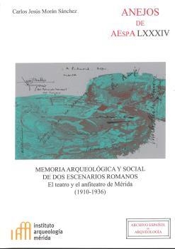 MEMORIA ARQUEOLÓGICA Y SOCIAL DE DOS ESCENARIOS ROMANOS : EL TEATRO Y EL ANFITEA | 9788400103576 | MORÁN SÁNCHEZ, CARLOS JESÚS