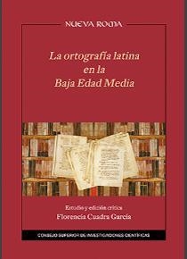 LA ORTOGRAFÍA LATINA EN LA BAJA EDAD MEDIA : ESTUDIO Y EDICIÓN CRÍTICA | 9788400103651 | CUADRA GARCÍA, FLORENCIA