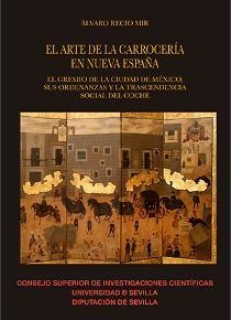 EL ARTE DE LA CARROCERÍA EN NUEVA ESPAÑA : EL GREMIO DE LA CIUDAD DE MÉXICO, SUS | 9788400103811 | RECIO MIR, ÁLVARO