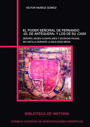 EL PODER SEÑORIAL DE FERNANDO "EL DE ANTEQUERA" Y LOS DE SU CASA : SEÑORÍO, REDE | 9788400103873 | MUÑOZ GÓMEZ, VÍCTOR