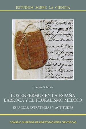 LOS ENFERMOS EN LA ESPAÑA BARROCA Y EL PLURALISMO MÉDICO : ESPACIOS, ESTRATEGIAS | 9788400103910 | SCHMITZ, CAROLIN