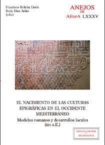 EL NACIMIENTO DE LAS CULTURAS EPIGRÁFICAS EN EL OCCIDENTE MEDITERRÁNEO : MODELOS | 9788400104191