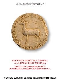 VESCOMTES DE CABRERA A LA BAIXA EDAT MITJANA, ELS : IDENTITAT FAMILIAR, DINÀMICA | 9788400105105 | MARTÍNEZ GIRALT, ALEJANDRO
