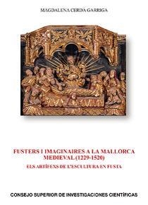 FUSTERS I IMAGINAIRES A LA MALLORCA MEDIEVAL (1229-1520) : ELS ARTÍFEXS DE L'ESCULTURA EN FUSTA | 9788400105365 | CERDÀ GARRIGA, MAGDALENA